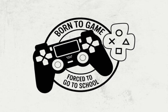Born to Game, Forced to Go to School Svg for Graphics and Crafts